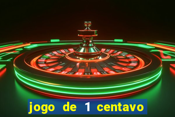 jogo de 1 centavo no esporte da sorte